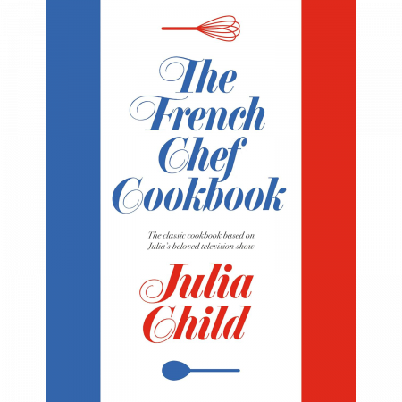 Julia Child - The French Chef Cookbook