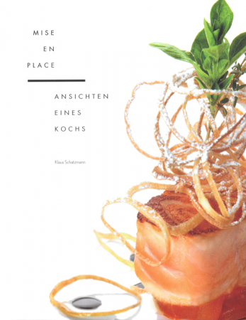 Klaus Schatzmann - Mise En Place: Ansichten Eines Kochs