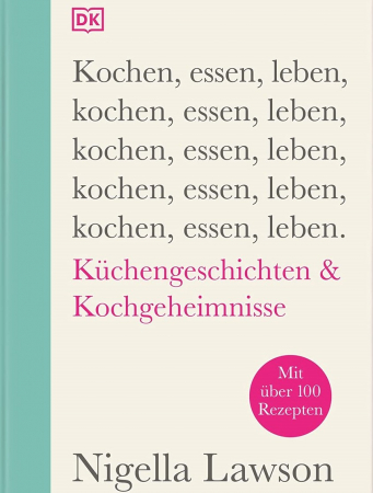 Nigella Lawson - Kochen, essen, leben
