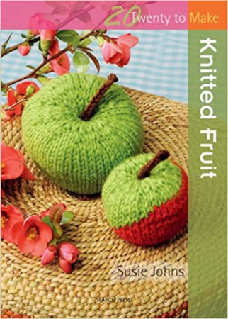 Susie Johns - Knitted Fruit (Twenty to Make)